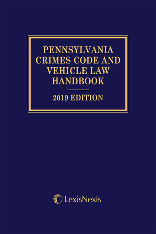 Pennsylvania Crimes Code and Vehicle Law Handbook with Related Statutes